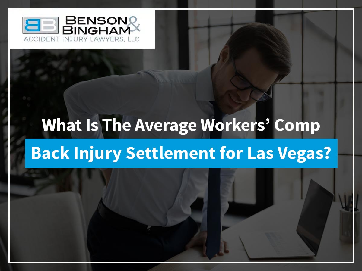 What Is the Average Workers’ Compensation Back Injury Settlement for Las Vegas? https://www.bensonbingham.com/