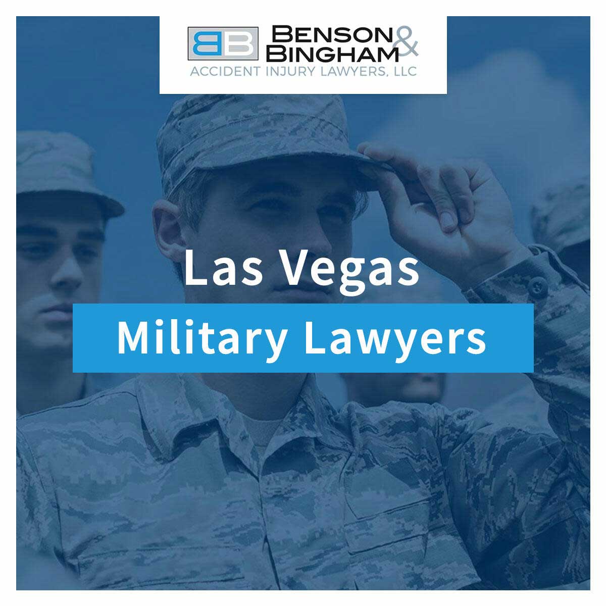 Las Vegas Military Lawyers At Benson And Bingham Accident Injury Lawyers, LLC