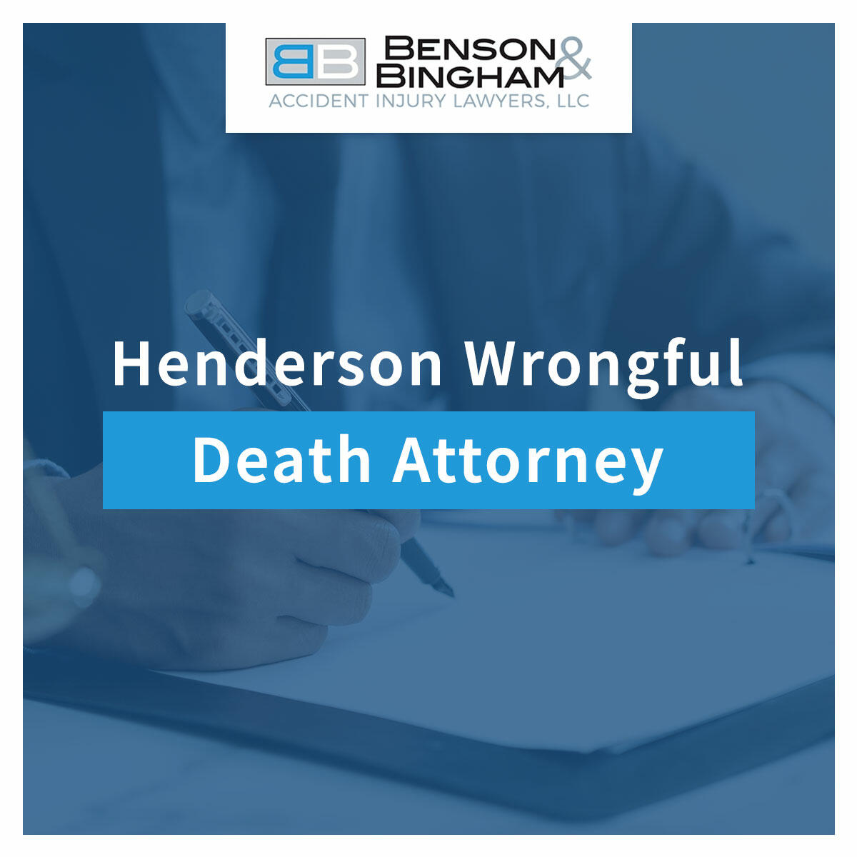 Henderson Wrongful Death Attorney At Benson & Bingham