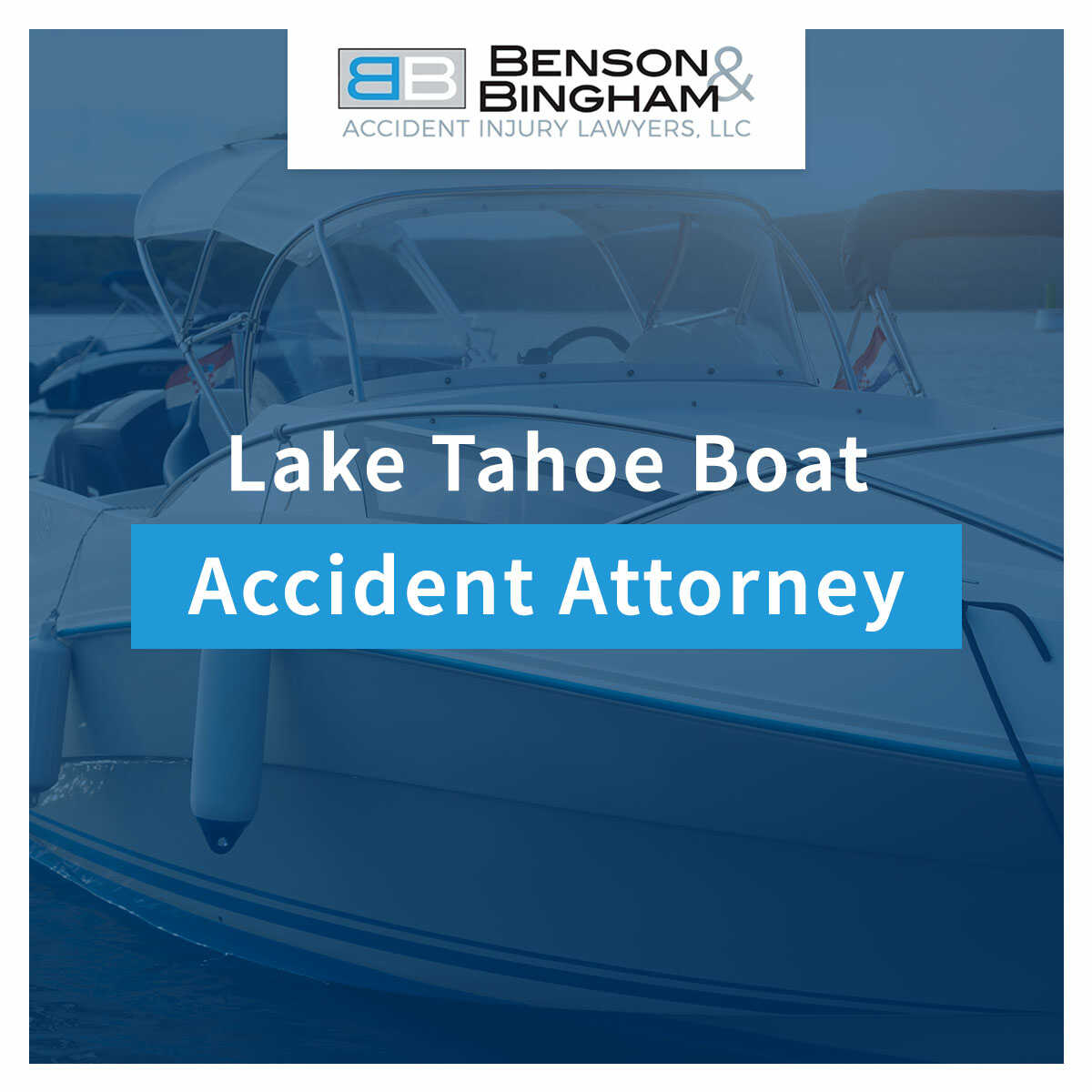 Lake Tahoe Boat Accident Attorney At Benson & Bingham https://www.bensonbingham.com/