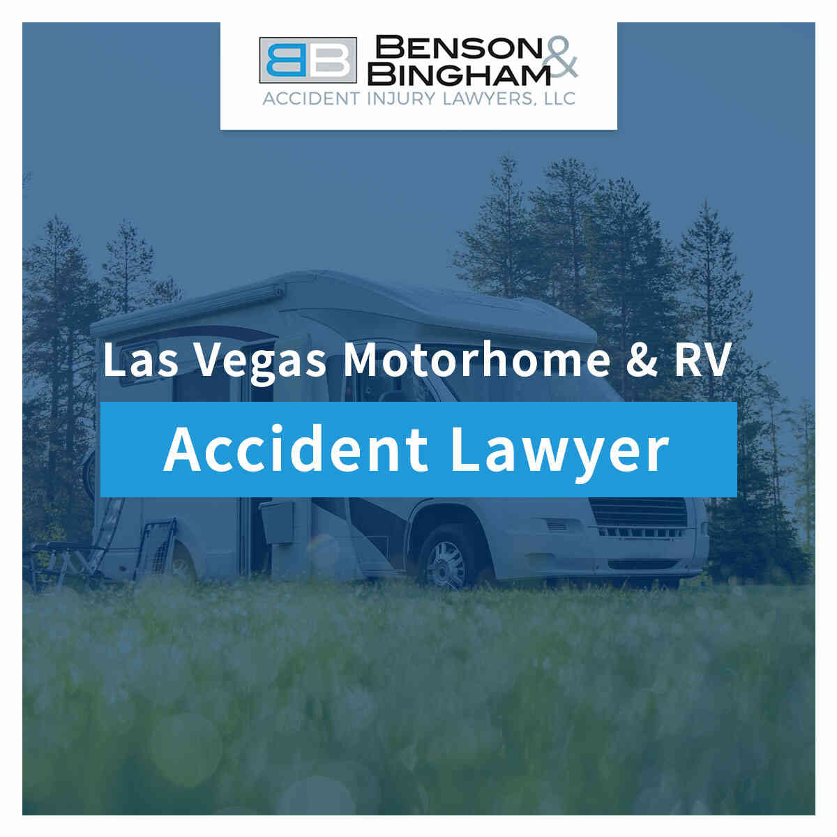 Las Vegas Motorhome And RV Accident Lawyers At Benson & Bingham