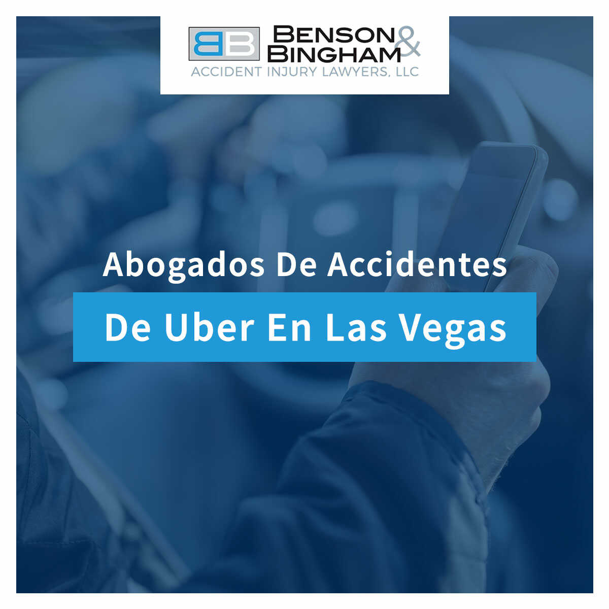 Benson & Bingham: Abogados De Accidentes De Uber En Las Vegas