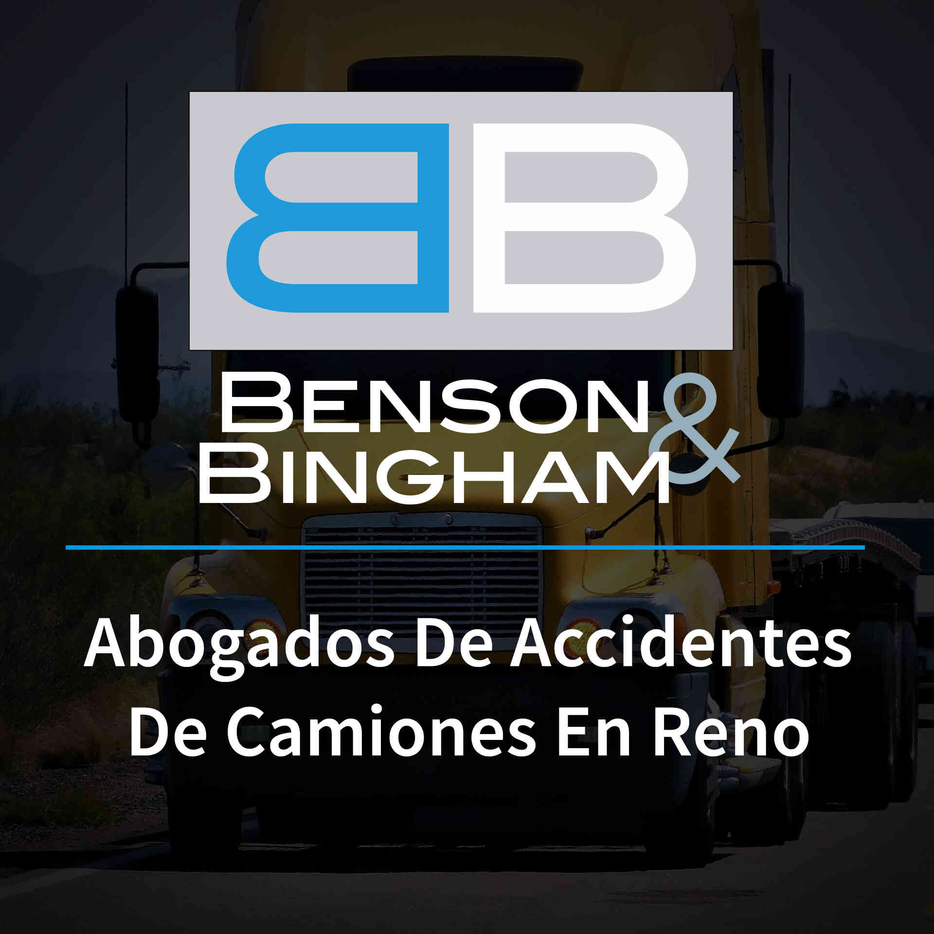 Abogados De Accidentes De Camiones En Reno En https://www.bensonbingham.com/