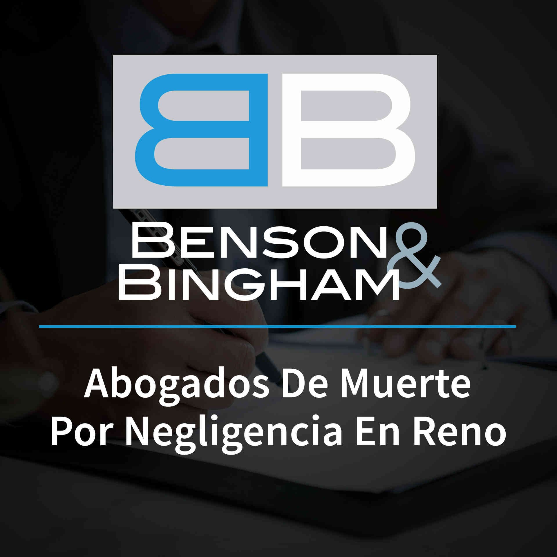 Abogados De Muerte Injusta Por Negligencia En Reno https://www.bensonbingham.com/