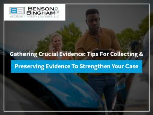 Gathering Crucial Evidence: Tips For Collecting & Preserving Evidence To Strengthen Your Case
