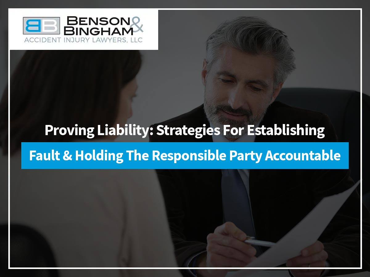 Proving Liability: Strategies for establishing fault and holding the responsible party accountable