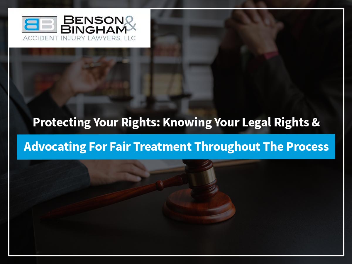 Protecting Your Rights: Knowing Your Legal Rights & Advocating For Fair Treatment Throughout The Process